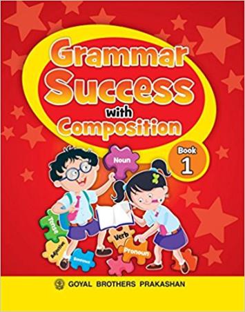 Book cover number 1 for Grammar Success With Composition Book 1 written by S. K. Gupta, I. L. Wanchoo published by Goyal Brothers Prakashan