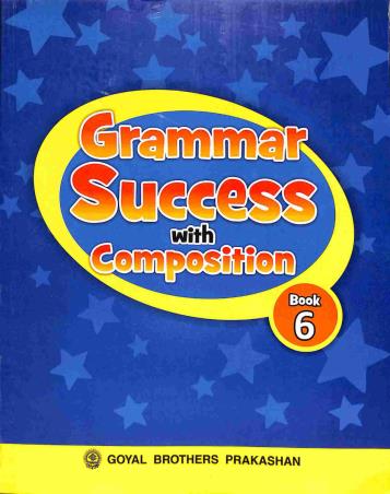 Book cover number 1 for Grammar Success With Composition Book 6 written by S. K. Gupta, I. L. Wanchoo published by Goyal Brothers Prakashan