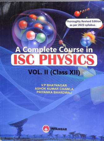 Book cover number 1 for A Complete Course In ISC Physics Volume 2 : Class 12 written by V. P. Bhatnagar, Asdhok Kumar Chawla published by Pitambar Publishing Company (P) Ltd.