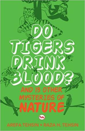 Book cover number 1 for Do Tigers Drink Blood ? : And 13 Other Mysteries Of Nature written by Arefa Tehsin, Raza H. Tehsin published by Rupa Publications India