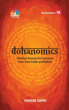 Book cover number 1 for Dohanomics : Timeless Lessons For Investors From Sant Kabir And Rahim written by Vinayak Sapre published by CNBC TV 18