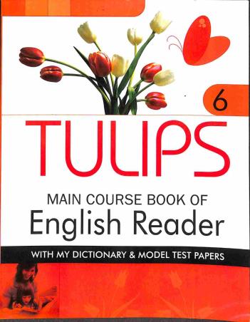 Book cover number 1 for Tulips Main Course Book Of English Reader 6 written by Rajesh Kumar, Geeta Chadha Yadav published by Rohan Book Company Pvt Ltd