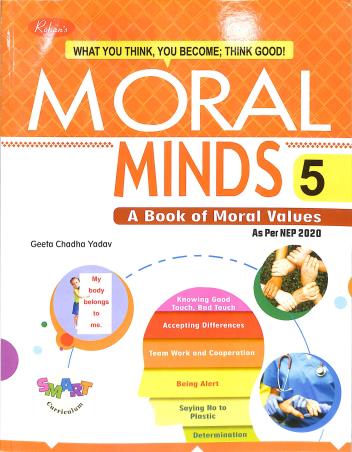 Book cover number 1 for Moral Minds 5 (A Book Of Moral Values) NEP 2020 written by Geeta Chadha Yadav published by Rohan Book Company Pvt Ltd