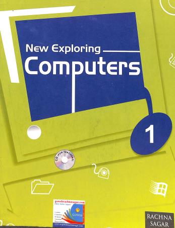 Book cover number 1 for New Exploring Computers 1 written by Vikaas Wadhawan published by Rachna Sagar Pvt. Ltd.