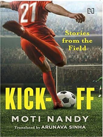 Book cover number 1 for Kick-Off : Stories From The Field written by Moti Nandi published by Hachette