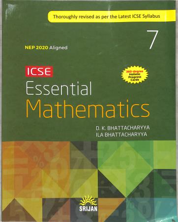 Book cover number 1 for ICSE Essential Mathematics 7 (NEP 2020) written by D. K. Bhattacharyya, Ila Bhattacharyya published by Srijan Publishers P. Ltd.