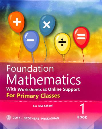 Book cover number 1 for Foundation Mathematics For Primary Classes Book 1 (ICSE) written by R. S. Dhauni, S. S. Sharma published by Goyal Brothers Prakashan
