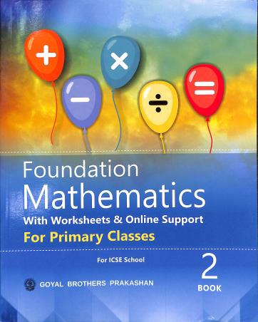 Book cover number 1 for Foundation Mathematics For Primary Classes Book 2 (ICSE) written by R. S. Dhauni, S. S. Sharma published by Goyal Brothers Prakashan
