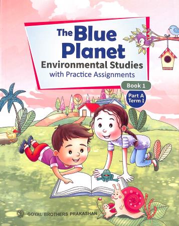 Book cover number 1 for The Blue Planet Book 1 Part A Term 1 (Environmental Studies Course) written by Geeta Nair published by Goyal Brothers Prakashan