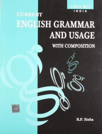 Book cover number 1 for Current English Grammar And Usage With Composition written by R. P. Sinha published by Oxford University Press