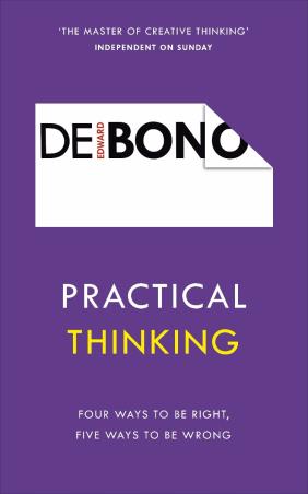 Book cover number 1 for Practical Thinking : Four Ways to be Right, Five Ways to be Wrong written by Edward De Bono published by Vermilion