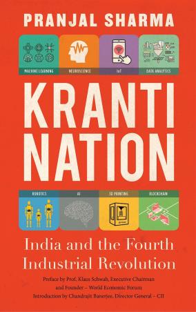 Book cover number 1 for Kranti Nation : India And The Fourth Industrial Revolution written by Pranjal Sharma published by Pan Macmillan