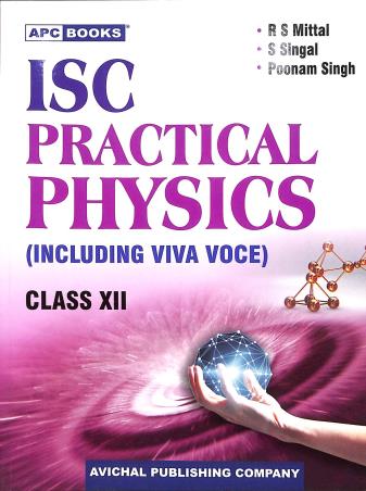 Book cover number 1 for APC ISC Practical Physics (Including Viva Voce) Class 12 written by Poonam Singh, R. S. Mittal, S. Singal published by Avichal Publishing Company