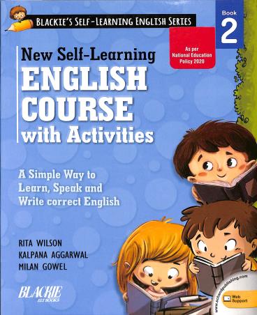 Book cover number 1 for New Self-Learning English Course With Activities Book 2 (NEP 2020) written by Kalpana Aggarwal, Milan Gowel, Rita Wilson published by Blackie ELT Books