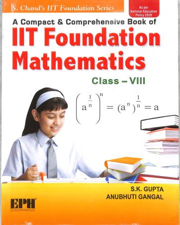 Book cover number 1 for IIT Foundation Mathematics Class 8 (NEP 2020) written by S. K. Gupta, Anubhuti Gangal published by Eurasia Publishing House