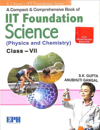 Book cover number 1 for IIT Foundation Science Physics And Chemistry Class 7 (NEP 2020) written by S. K. Gupta, Anubhuti Gangal published by Eurasia Publishing House