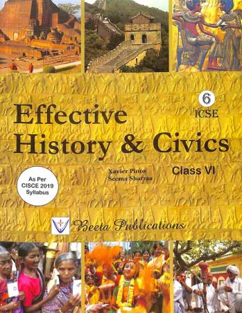 Book cover number 1 for Effective History & Civics ICSE Class 6 written by Xavier Pinto, Seema Sharma published by Beeta Publications