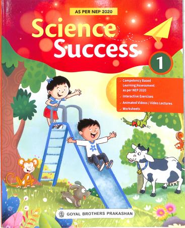 Book cover number 1 for Science Success Book 1 (NEP 2020) written by Geeta Negi, S. N. Jha, Neelima Jain published by Goyal Brothers Prakashan