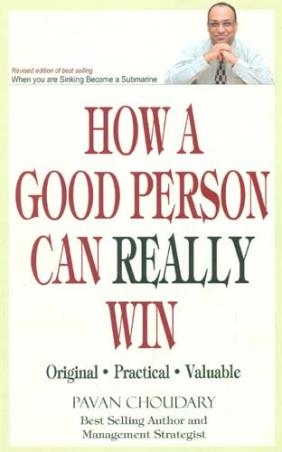 Book cover number 1 for How A Good Person Can Really Win written by Pavan Choudary published by Wisdom Village Publications