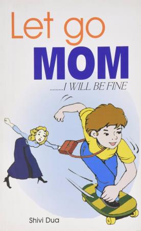 Book cover number 1 for Let Go Mom, I am fine... written by Shivi Dua published by Wisdom Village Publications