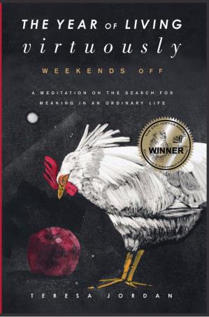 Book cover number 1 for The Year of Living Virtuously (Weekends Off) written by Teresa Jordan published by Wisdom Village Publications