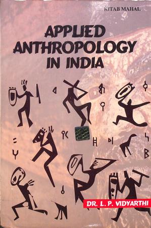 Book cover number 1 for Applied Anthropology In India written by L. P. Vidyarthi published by Kitab Mahal