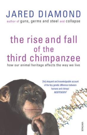 Book cover number 1 for Rise And Fall Of The Third Chimpanzee : Evolution And Human Life written by Jared Diamond published by Vintage
