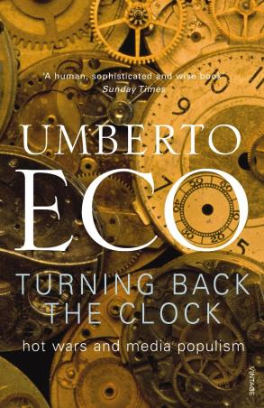 Book cover number 1 for Turning Back The Clock : Hot Wars and Media Populism written by Umberto Eco published by Vintage