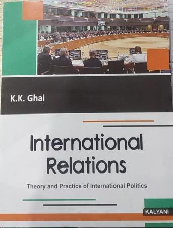 Book cover number 1 for International Relations (Theory & Practice Of International Politics) written by K. K. Ghai published by Kalyani Publishers