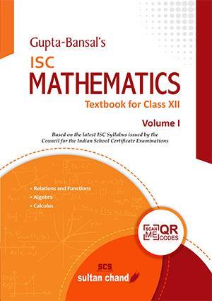 Book cover number 1 for Gupta Bansal's ISC Mathematics : A Textbook For Class 12 Volume 1 written by V. K. Gupta, A. K. Bansal published by Sultan Chand & Sons (P) Ltd