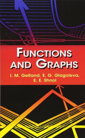 Book cover number 1 for Functions And Graphs written by I. M. Gelfand published by Dover Publications