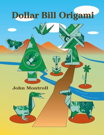 Book cover number 1 for Dollar Bill Origami written by John Montroll published by Dover Publications