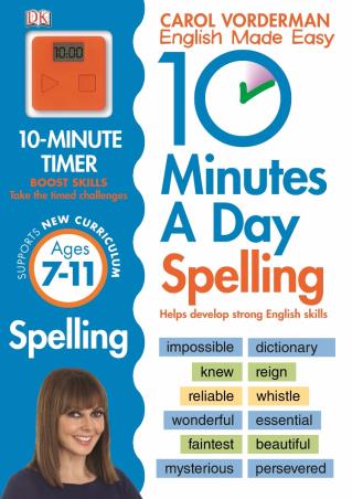 Book cover number 1 for 10 Minutes A Day Spelling Ages 7-11 (Carol Vorderman Maths Made Easy) written by Carol Vorderman published by DK