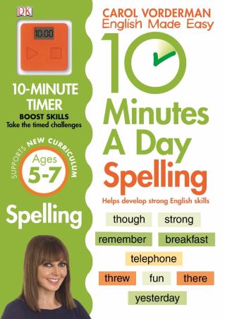 Book cover number 1 for 10 Minutes A Day Spelling Ages 5-7 (Carol Vorderman English Made Easy) written by Carol Vorderman published by DK