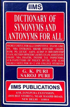 Book cover number 1 for Dictionary Of Synonyms And Antonyms For All written by G. K. Puri, Saroj Puri published by IIMS Publications