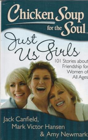 Book cover number 1 for Chicken Soup For The Soul : Just Us Girls written by Jack Canfield, Mark Victor Hansen, Amy Newmark published by Westland