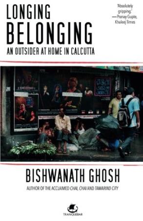 Book cover number 1 for Longing Belonging : An Outsider at Home in Calcutta written by Bishwanath Ghosh published by Westland