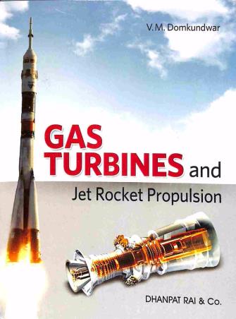 Book cover number 1 for Gas Turbines And Jet Rocket Propulsion written by V. M. Domkundwar published by Dhanpat Rai & Co. (Pvt.) Ltd.