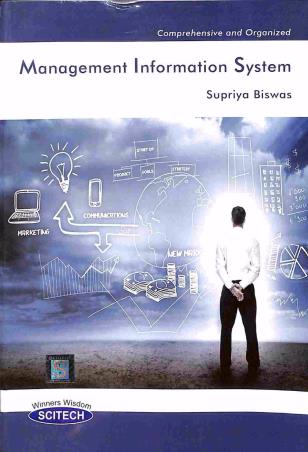 Book cover number 1 for Management Infromation System written by Supriya Biswas published by Scitech Publications (India) Pvt. Ltd.