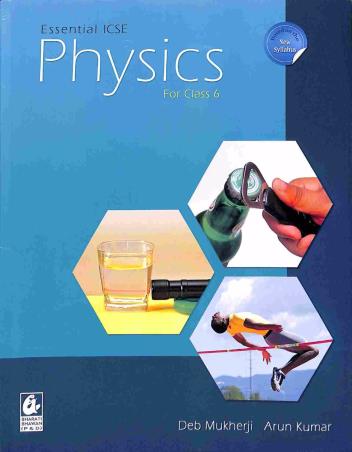 Book cover number 1 for Essential ICSE Physics Class 6 (NEP/ NCF) written by Deb Mukherji, Arun Kumar published by Bharati Bhawan Publishers & Distributors