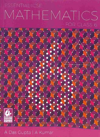 Book cover number 1 for Essential ICSE Mathematics Class 6 (NEP / NCF) written by A. Kumar, A. Das Gupta published by Bharati Bhawan Publishers & Distributors