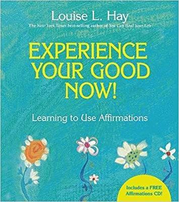 Book cover number 1 for Experience Your Own Good Now ! written by Louise L. Hay published by Hay House