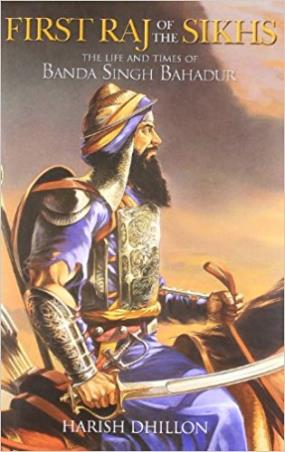 Book cover number 1 for First Raj Of The Sikhs : The Life And Times Of Banda Singh Bahadur written by Harish Dhillon published by Hay House