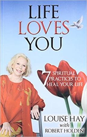 Book cover number 1 for Life Loves You : 7 Spiritual Practices To Heal Your Life written by Louise L. Hay, Robert Holden published by Hay House