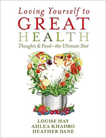 Book cover number 1 for Loving Yourself To Great Health : Thoughts And Food - The Ultimate Guide written by Louise L. Hay, Ahlea Khadro, Heather Dane published by Penguin Books