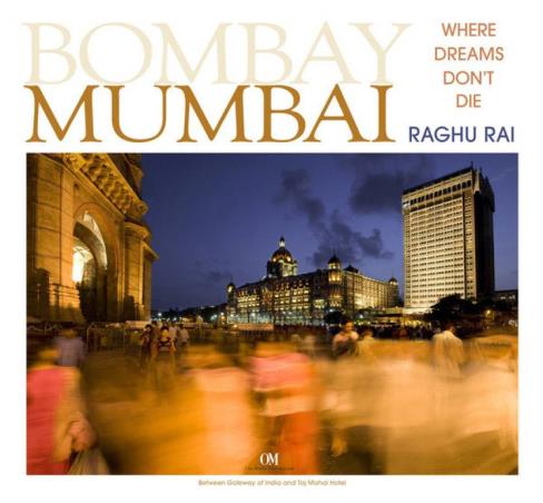Book cover number 1 for Mumbai : Where Dreams Dont Die written by Raghu Rai, Vir Sanghvi published by Om Books