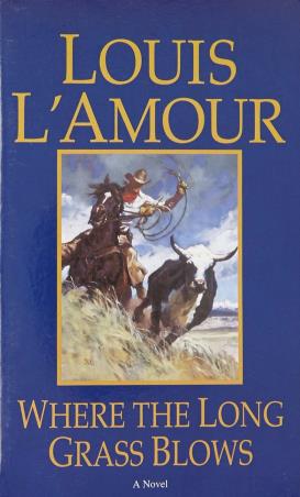 Book cover number 1 for Where The Long Grass Blows : A Novel written by Louis L'Amour published by Bantam Books