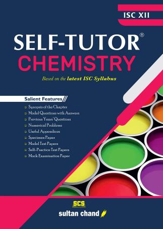 Book cover number 1 for Self Tutor Chemistry ISC Class 12 written by Satinder Malhotra published by Sultan Chand & Sons (P) Ltd