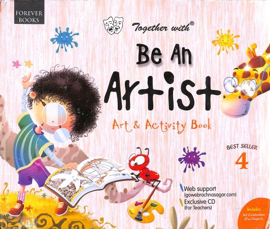 Book cover number 1 for Together With Be An Artist Art & Activity Book 4 written by Seema Gupta, Amita Gupta published by Forever Books Pvt. Ltd