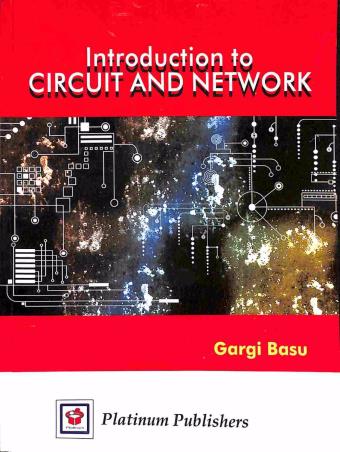 Book cover number 1 for Introduction To Circuit And Network written by Gargi Basu published by Platinum Publishers